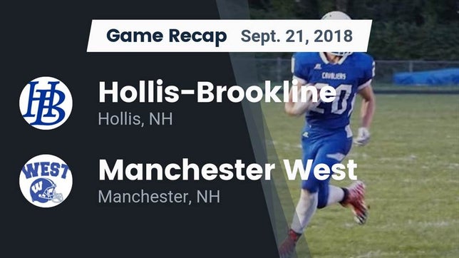 Watch this highlight video of the Hollis-Brookline (Hollis, NH) football team in its game Recap: Hollis-Brookline  vs. Manchester West  2018 on Sep 21, 2018