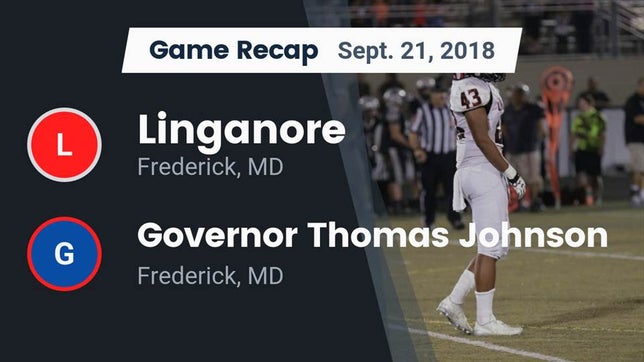 Watch this highlight video of the Linganore (Frederick, MD) football team in its game Recap: Linganore  vs. Governor Thomas Johnson  2018 on Sep 21, 2018