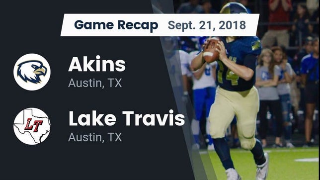 Watch this highlight video of the Akins (Austin, TX) football team in its game Recap: Akins  vs. Lake Travis  2018 on Sep 21, 2018