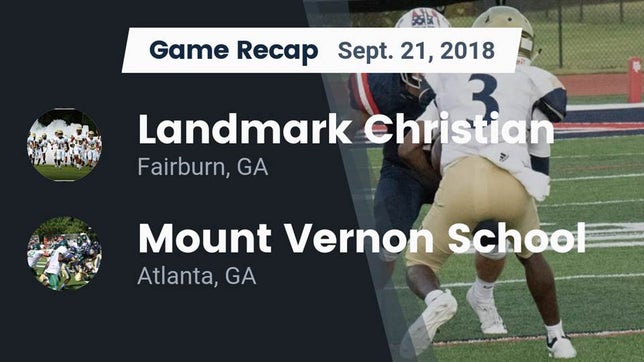 Watch this highlight video of the Landmark Christian (Fairburn, GA) football team in its game Recap: Landmark Christian  vs. Mount Vernon School 2018 on Sep 21, 2018