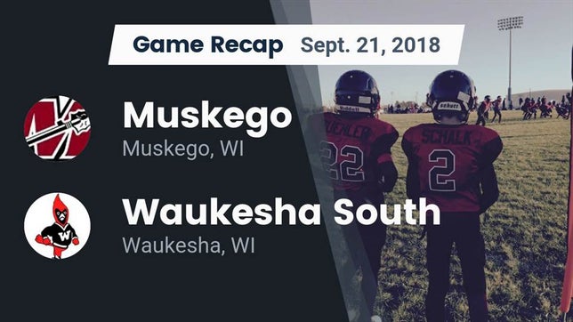 Watch this highlight video of the Muskego (WI) football team in its game Recap: Muskego  vs. Waukesha South  2018 on Sep 21, 2018