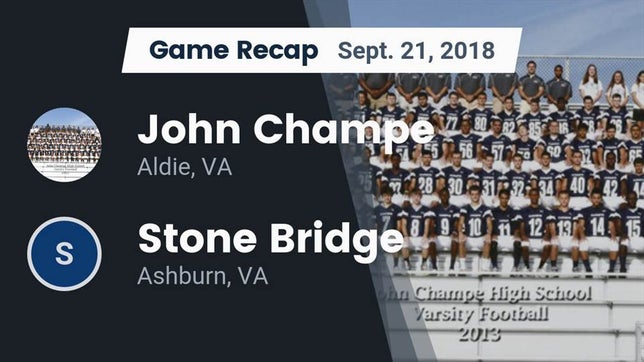 Watch this highlight video of the John Champe (Aldie, VA) football team in its game Recap: John Champe   vs. Stone Bridge  2018 on Sep 21, 2018