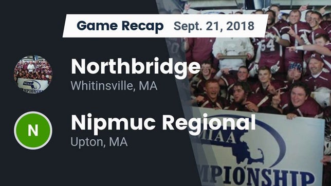 Watch this highlight video of the Northbridge (Whitinsville, MA) football team in its game Recap: Northbridge  vs. Nipmuc Regional  2018 on Sep 21, 2018