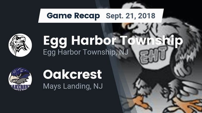 Watch this highlight video of the Egg Harbor Township (NJ) football team in its game Recap: Egg Harbor Township  vs. Oakcrest  2018 on Sep 21, 2018