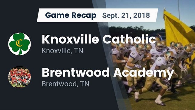 Watch this highlight video of the Knoxville Catholic (Knoxville, TN) football team in its game Recap: Knoxville Catholic  vs. Brentwood Academy  2018 on Sep 21, 2018