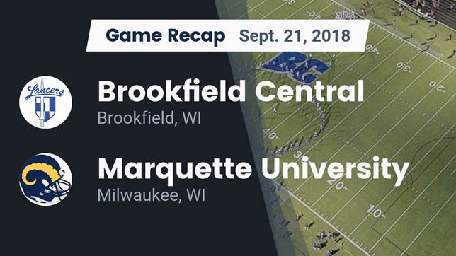 Watch this highlight video of the Brookfield Central (Brookfield, WI) football team in its game Recap: Brookfield Central  vs. Marquette University  2018 on Sep 21, 2018