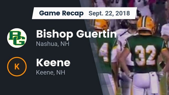 Watch this highlight video of the Bishop Guertin (Nashua, NH) football team in its game Recap: Bishop Guertin  vs. Keene  2018 on Sep 22, 2018