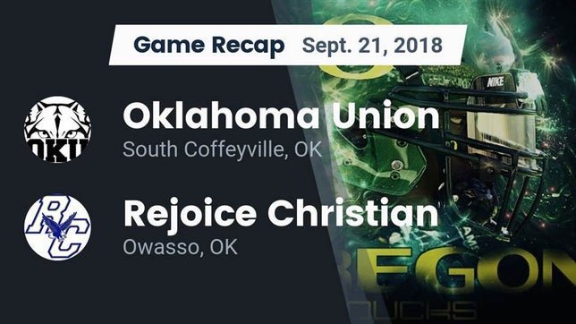 Watch this highlight video of the Oklahoma Union (South Coffeyville, OK) football team in its game Recap: Oklahoma Union  vs. Rejoice Christian  2018 on Sep 21, 2018