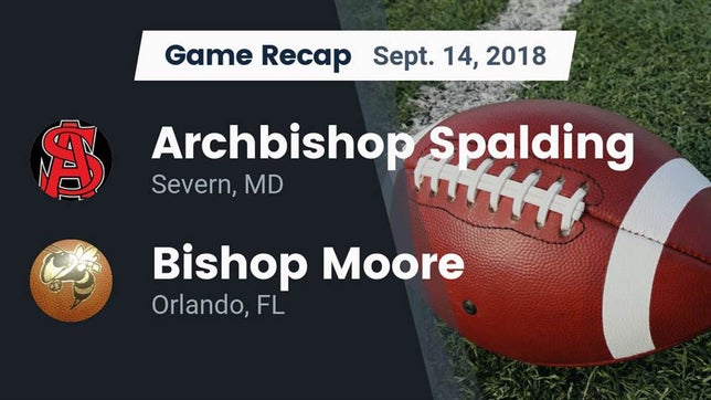 Watch this highlight video of the Archbishop Spalding (Severn, MD) football team in its game Recap: Archbishop Spalding  vs. Bishop Moore  2018 on Sep 14, 2018
