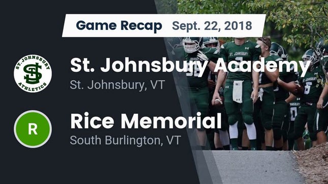 Watch this highlight video of the St. Johnsbury Academy (St. Johnsbury, VT) football team in its game Recap: St. Johnsbury Academy  vs. Rice Memorial  2018 on Sep 22, 2018