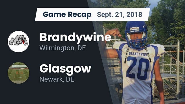 Watch this highlight video of the Brandywine (Wilmington, DE) football team in its game Recap: Brandywine  vs. Glasgow  2018 on Sep 21, 2018