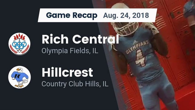 Watch this highlight video of the Rich Township (Olympia Fields, IL) football team in its game Recap: Rich Central  vs. Hillcrest  2018 on Aug 24, 2018