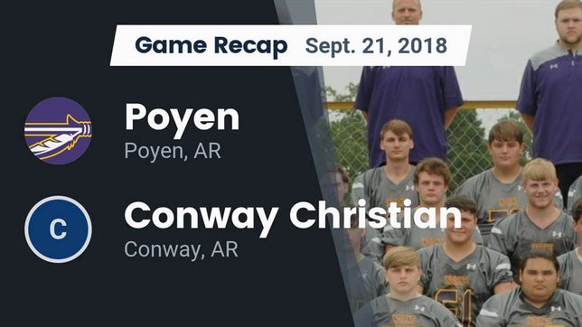 Watch this highlight video of the Poyen (AR) football team in its game Recap: Poyen  vs. Conway Christian  2018 on Sep 21, 2018