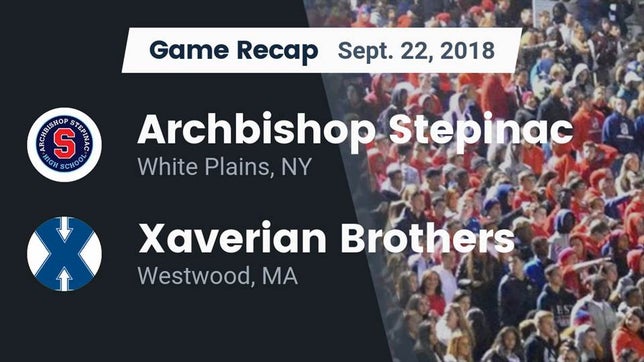 Watch this highlight video of the Archbishop Stepinac (White Plains, NY) football team in its game Recap: Archbishop Stepinac  vs. Xaverian Brothers  2018 on Sep 22, 2018