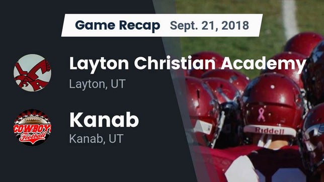 Watch this highlight video of the Layton Christian Academy (Layton, UT) football team in its game Recap: Layton Christian Academy  vs. Kanab  2018 on Sep 21, 2018