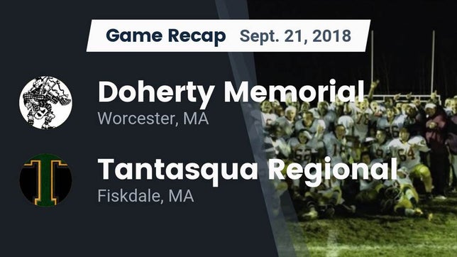 Watch this highlight video of the Doherty Memorial (Worcester, MA) football team in its game Recap: Doherty Memorial  vs. Tantasqua Regional  2018 on Sep 21, 2018