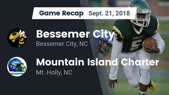 Watch this highlight video of the Bessemer City (NC) football team in its game Recap: Bessemer City  vs. Mountain Island Charter  2018 on Sep 21, 2018