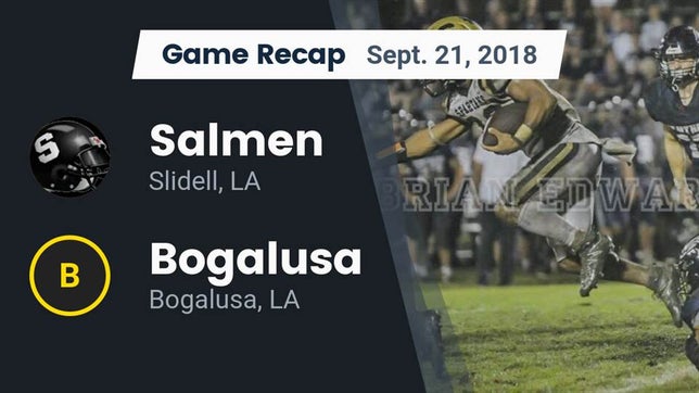 Watch this highlight video of the Salmen (Slidell, LA) football team in its game Recap: Salmen  vs. Bogalusa  2018 on Sep 21, 2018