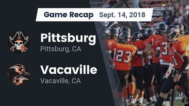 Watch this highlight video of the Pittsburg (CA) football team in its game Recap: Pittsburg  vs. Vacaville  2018 on Sep 14, 2018