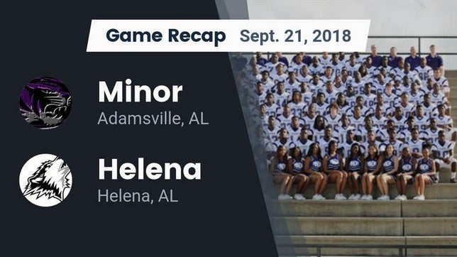 Watch this highlight video of the Minor (Adamsville, AL) football team in its game Recap: Minor  vs. Helena  2018 on Sep 21, 2018