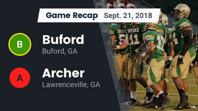 Watch this highlight video of the Buford (GA) football team in its game Recap: Buford  vs. Archer  2018 on Sep 21, 2018