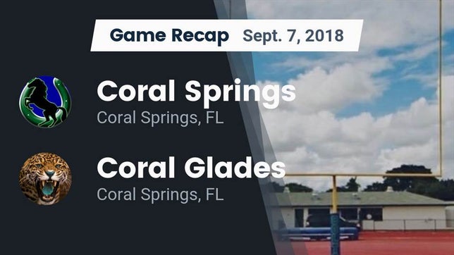 Watch this highlight video of the Coral Springs (FL) football team in its game Recap: Coral Springs  vs. Coral Glades  2018 on Sep 7, 2018