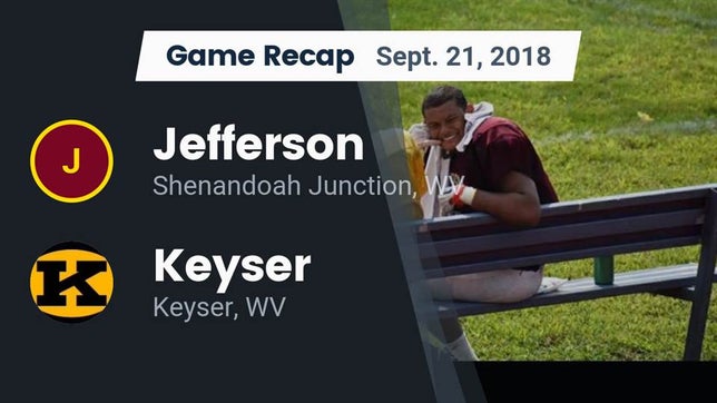 Watch this highlight video of the Jefferson (Shenandoah Junction, WV) football team in its game Recap: Jefferson  vs. Keyser  2018 on Sep 21, 2018