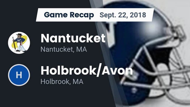 Watch this highlight video of the Nantucket (MA) football team in its game Recap: Nantucket  vs. Holbrook/Avon  2018 on Sep 22, 2018