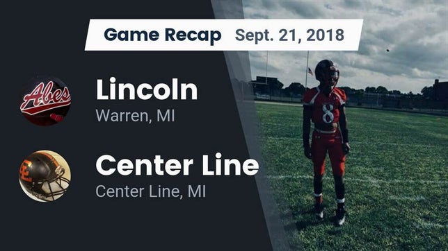 Watch this highlight video of the Lincoln (Warren, MI) football team in its game Recap: Lincoln  vs. Center Line  2018 on Sep 21, 2018