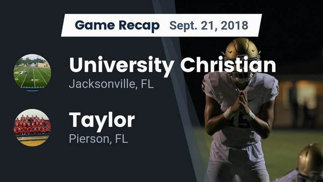 Watch this highlight video of the University Christian (Jacksonville, FL) football team in its game Recap: University Christian  vs. Taylor  2018 on Sep 21, 2018