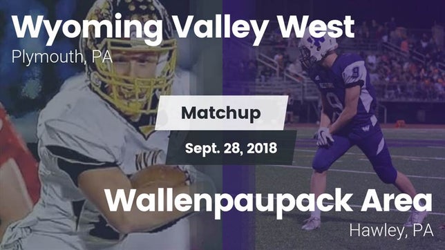 Watch this highlight video of the Wyoming Valley West (Plymouth, PA) football team in its game Matchup: Wyoming Valley West vs. Wallenpaupack Area  2018 on Sep 28, 2018