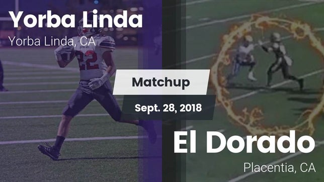Watch this highlight video of the Yorba Linda (CA) football team in its game Matchup: Yorba Linda High vs. El Dorado  2018 on Sep 28, 2018