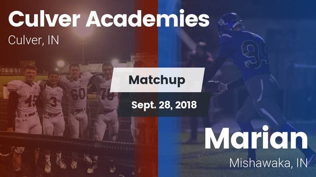 Watch this highlight video of the Culver Academies (Culver, IN) football team in its game Matchup: Culver Academies vs. Marian  2018 on Sep 28, 2018