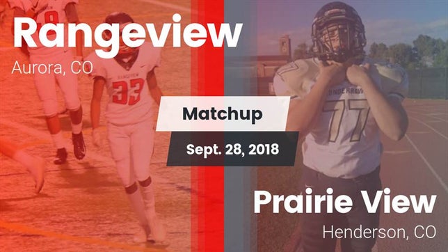 Watch this highlight video of the Rangeview (Aurora, CO) football team in its game Matchup: Rangeview vs. Prairie View  2018 on Sep 28, 2018