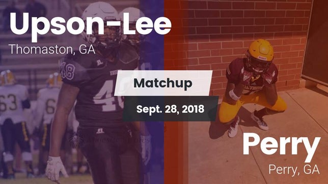 Watch this highlight video of the Upson-Lee (Thomaston, GA) football team in its game Matchup: Upson-Lee vs. Perry  2018 on Sep 28, 2018