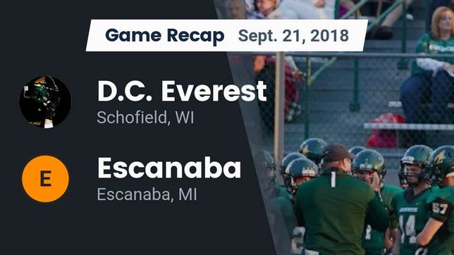 Watch this highlight video of the D.C. Everest (Schofield, WI) football team in its game Recap: D.C. Everest  vs. Escanaba  2018 on Sep 21, 2018