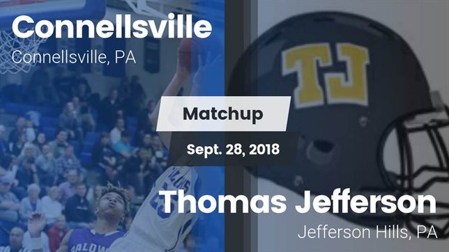 Watch this highlight video of the Connellsville (PA) football team in its game Matchup: Connellsville vs. Thomas Jefferson  2018 on Sep 28, 2018