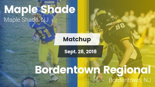Watch this highlight video of the Maple Shade (NJ) football team in its game Matchup: Maple Shade vs. Bordentown Regional  2018 on Sep 28, 2018