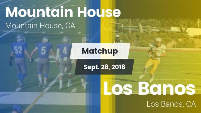 Watch this highlight video of the Mountain House (CA) football team in its game Matchup: Mountain House High vs. Los Banos  2018 on Sep 28, 2018