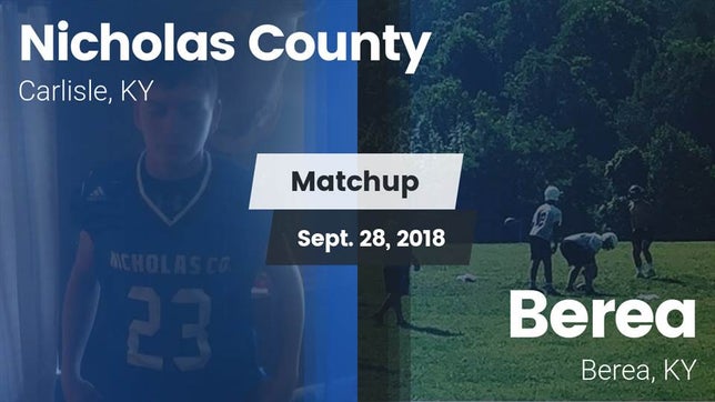 Watch this highlight video of the Nicholas County (Carlisle, KY) football team in its game Matchup: Nicholas County vs. Berea  2018 on Sep 28, 2018