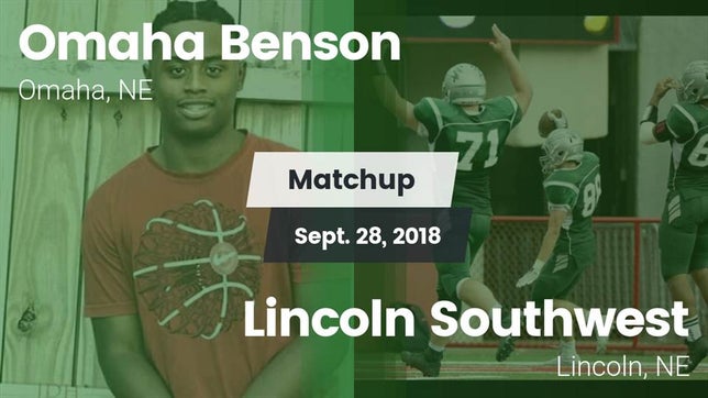 Watch this highlight video of the Benson (Omaha, NE) football team in its game Matchup: Omaha Benson vs. Lincoln Southwest  2018 on Sep 28, 2018
