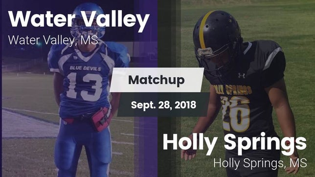 Watch this highlight video of the Water Valley (MS) football team in its game Matchup: Water Valley vs. Holly Springs  2018 on Sep 28, 2018