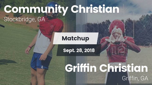 Watch this highlight video of the Community Christian (Stockbridge, GA) football team in its game Matchup: Community Christian vs. Griffin Christian  2018 on Sep 28, 2018