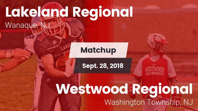 Watch this highlight video of the Lakeland Regional (Wanaque, NJ) football team in its game Matchup: Lakeland Regional vs. Westwood Regional  2018 on Sep 28, 2018