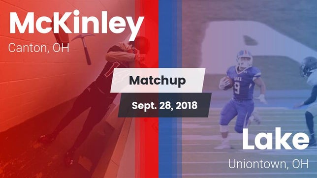Watch this highlight video of the McKinley (Canton, OH) football team in its game Matchup: McKinley  vs. Lake  2018 on Sep 28, 2018