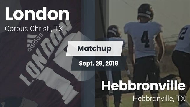 Watch this highlight video of the London (Corpus Christi, TX) football team in its game Matchup: London vs. Hebbronville  2018 on Sep 28, 2018