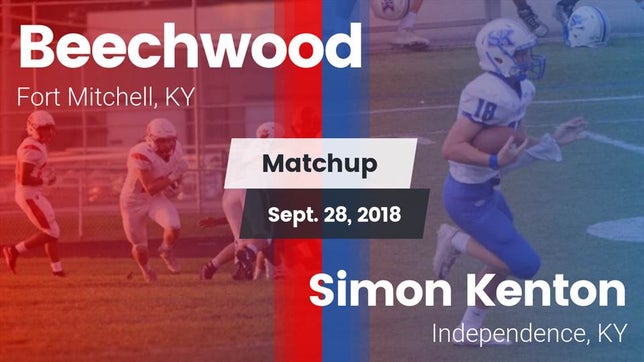 Watch this highlight video of the Beechwood (Fort Mitchell, KY) football team in its game Matchup: Beechwood High vs. Simon Kenton  2018 on Sep 28, 2018