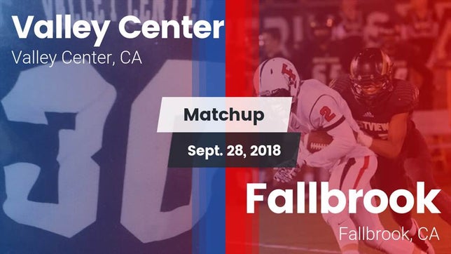 Watch this highlight video of the Valley Center (CA) football team in its game Matchup: Valley Center High vs. Fallbrook  2018 on Sep 28, 2018