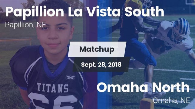 Watch this highlight video of the Papillion-LaVista South (Papillion, NE) football team in its game Matchup: Papillion La Vista S vs. Omaha North  2018 on Sep 28, 2018