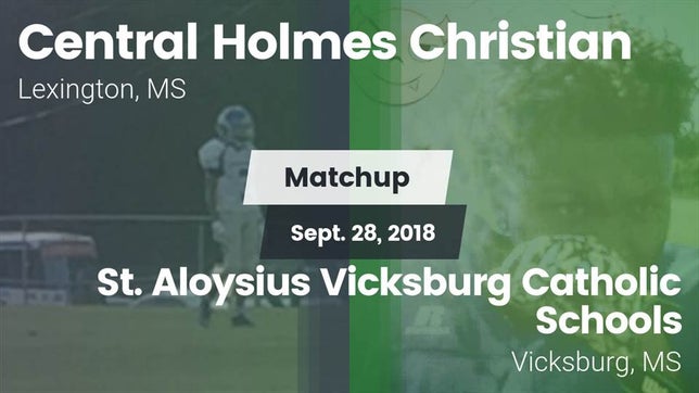 Watch this highlight video of the Central Holmes Christian (Lexington, MS) football team in its game Matchup: Central Holmes Chris vs. St. Aloysius Vicksburg Catholic Schools 2018 on Sep 28, 2018